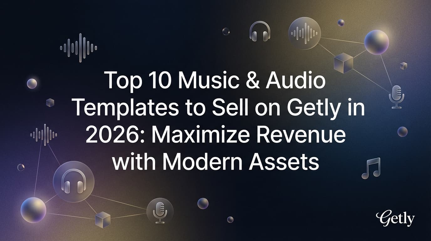 Top 10 Musik- & Audio-Templates, die Du 2026 auf Getly verkaufen kannst: Maximier Deinen Umsatz mit modernen Assets