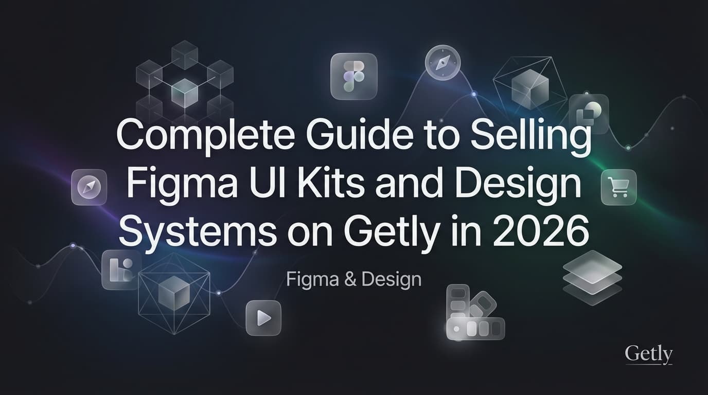 Leitfaden zum Verkauf von Figma UI Kits und Design Systems auf Getly in 2026