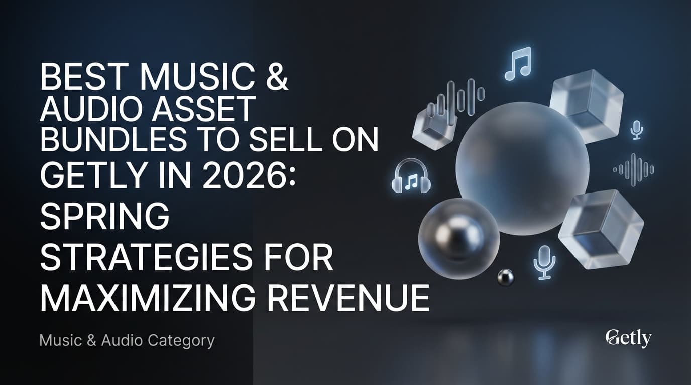 Die besten Musik- & Audio-Asset-Bundles, die Du 2026 bei Getly verkaufen kannst: Spring-Strategien für mehr Umsatz