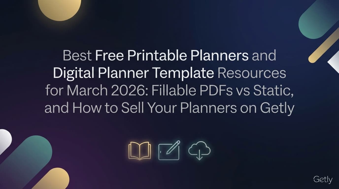 Die besten kostenlosen Vorlagen für Printable Planer und Ressourcen für digitale Planner-Templates im März 2026: Ausfüllbare PDFs vs. statisch – und wie Du Deine Planer auf Getly verkaufst