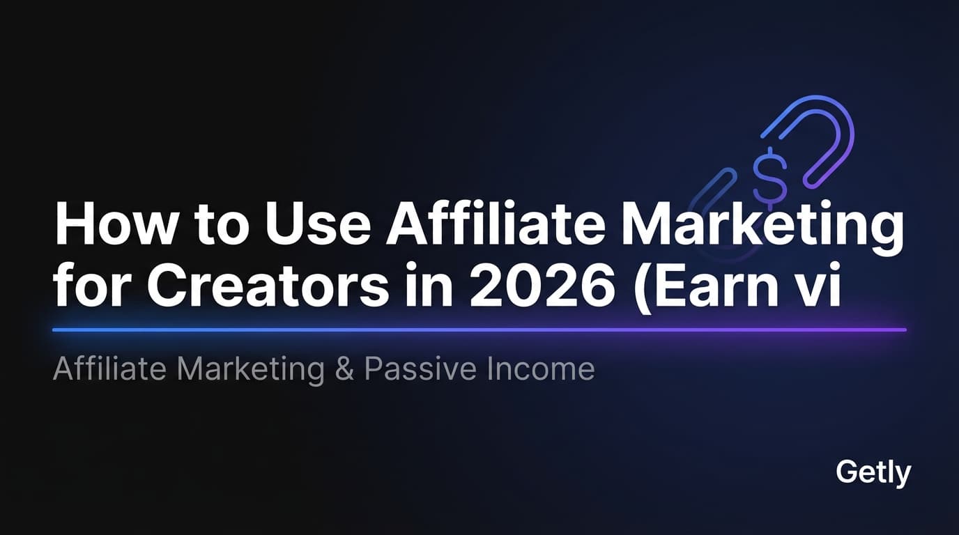 So nutzt Du Affiliate Marketing für Creator in 2026 (mit Getly verdienen)