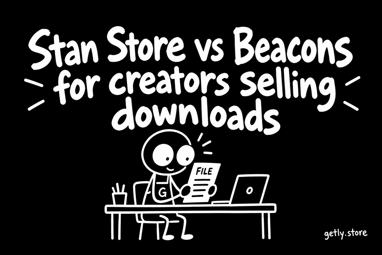 Stan Store vs Beacons for creators selling downloads