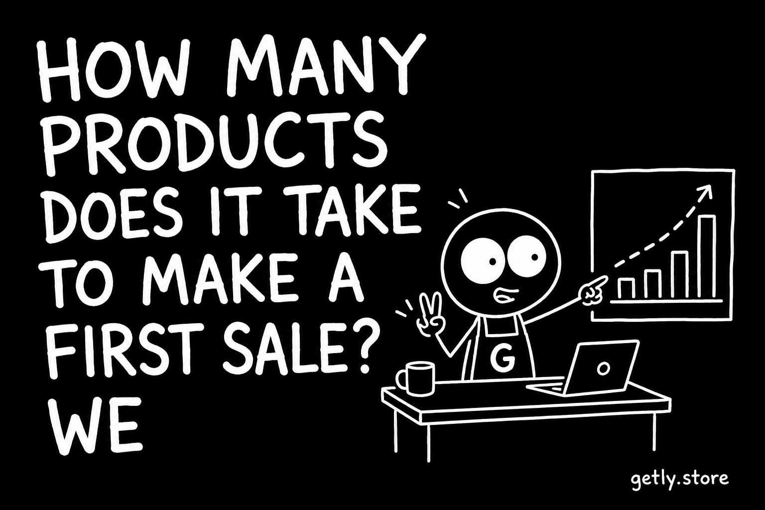 How many products does it take to make a first sale? We counted.
