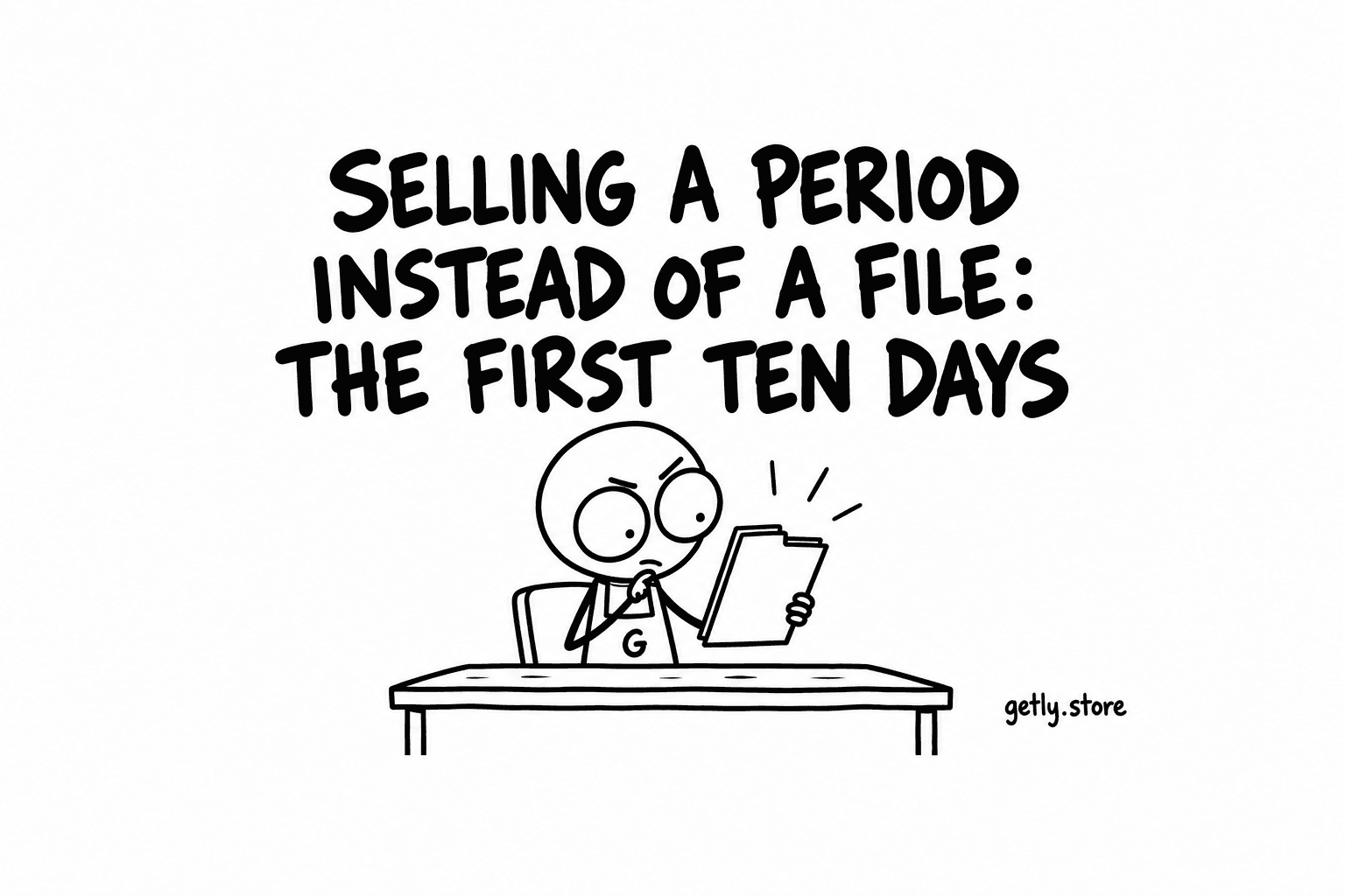 Selling a period instead of a file: the first ten days