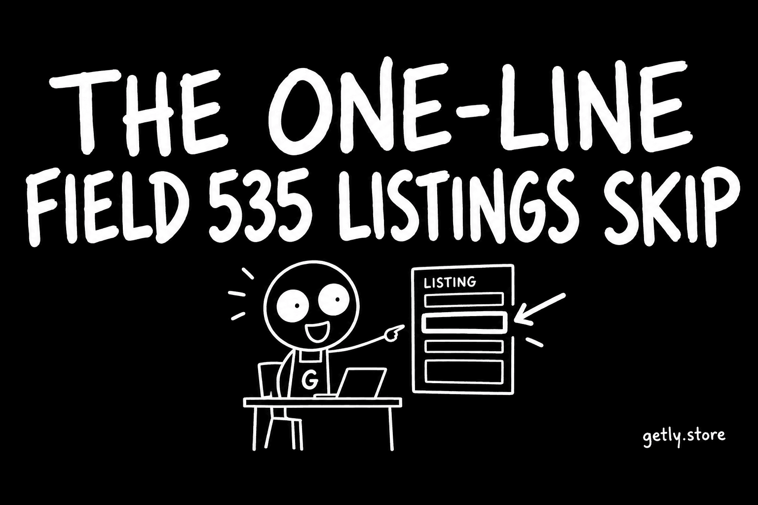 The one-line field 535 listings skip