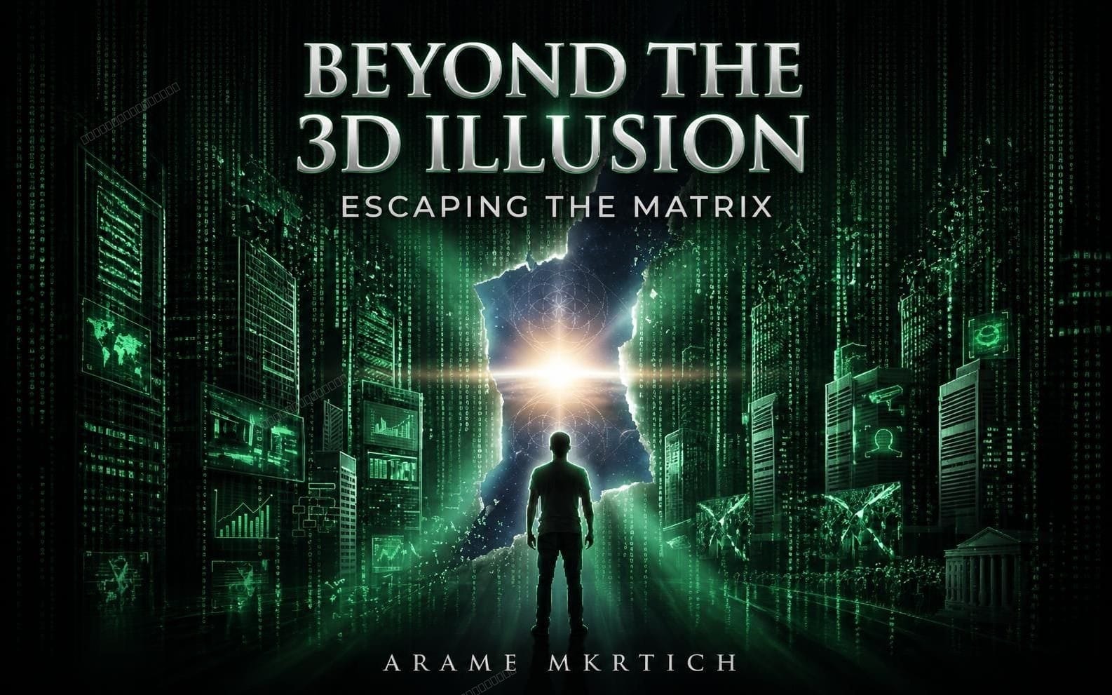 Digital book cover for Beyond the 3D Illusion: Escaping the Matrix, showing a silhouette in a glowing green cyber city
