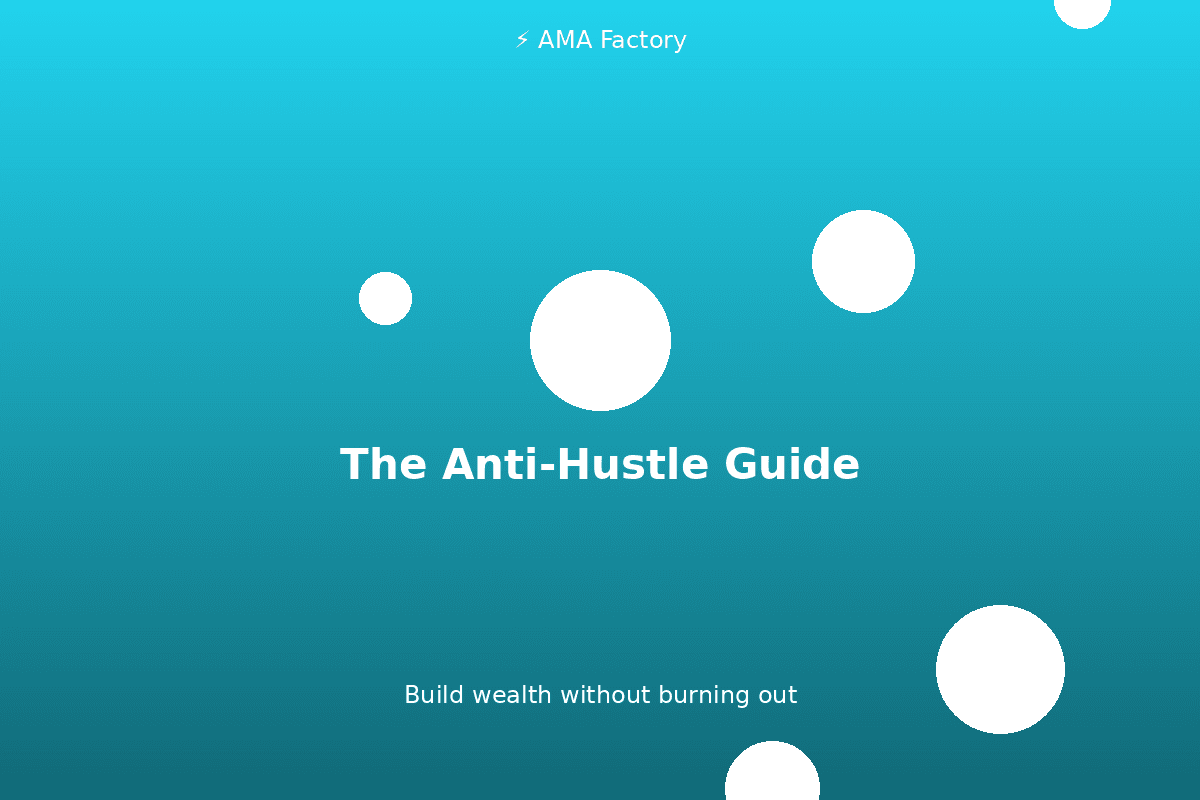The Anti-Hustle Guide