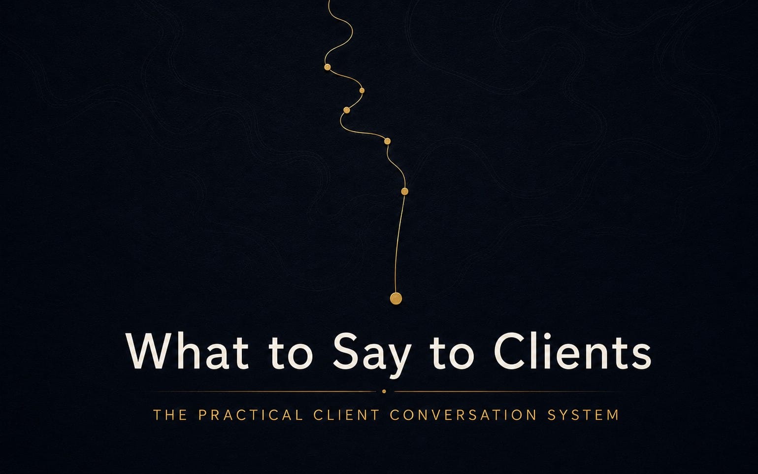 What to Say to Clients
