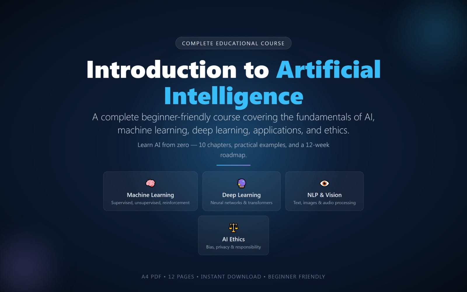 Complete Educational Course Introduction to Artificial Intelligence A complete beginner-friendly course covering the fundamentals of AI