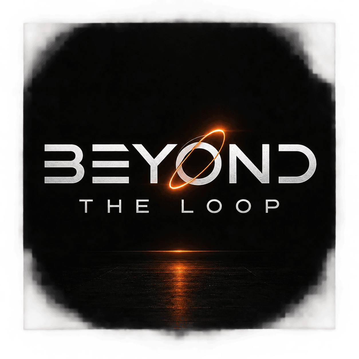 Beyond The Loop