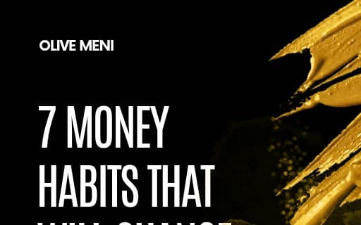 7 Habits that will Change your Financial Life