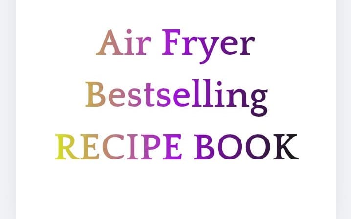 The Air fryer BESTSELLING RECIPE E- BOOK