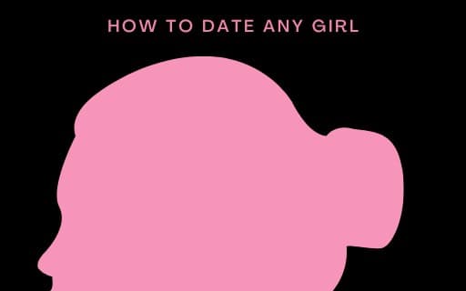 How to date any girl