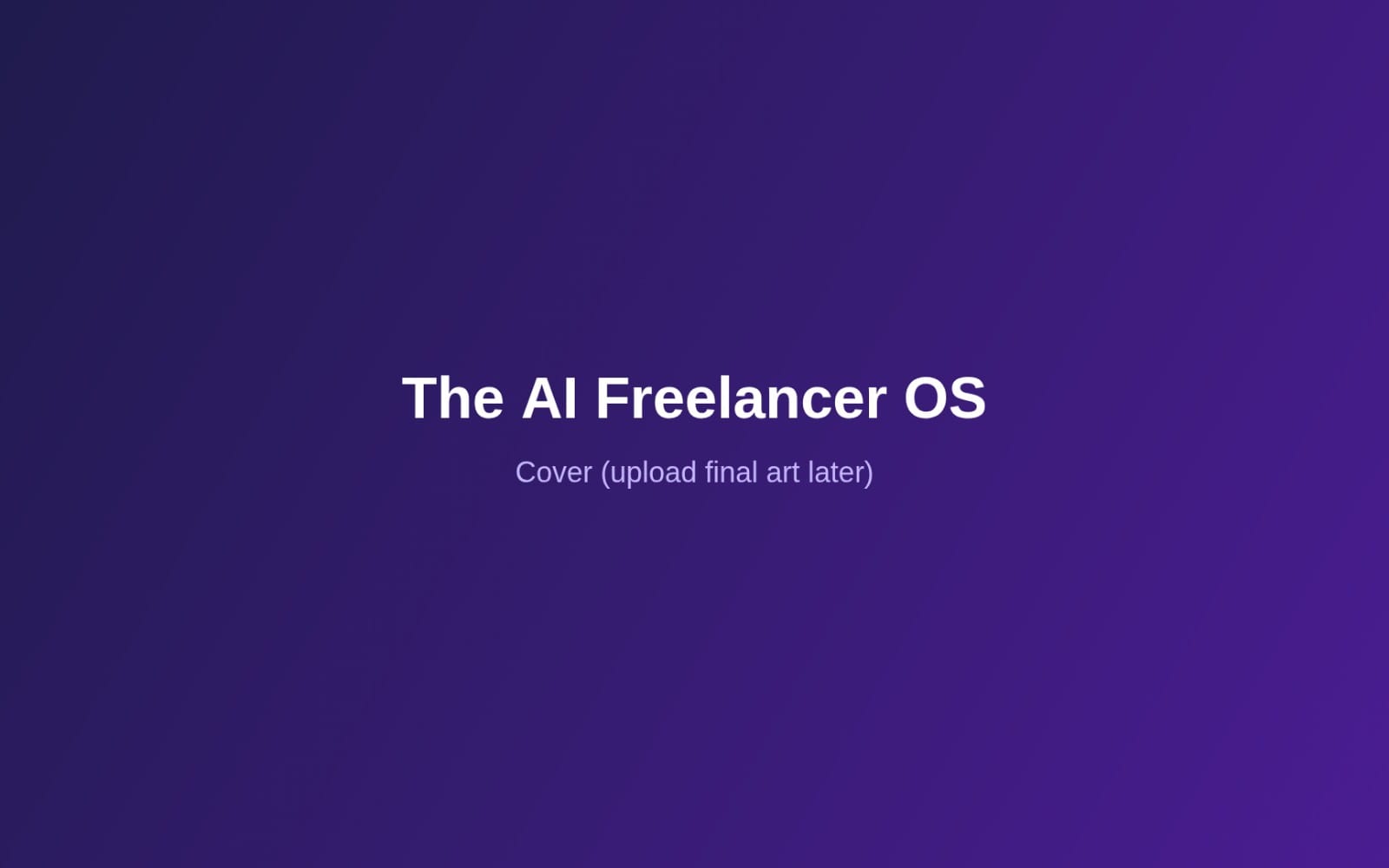 The AI Freelancer OS — Run Your Freelance Business With AI