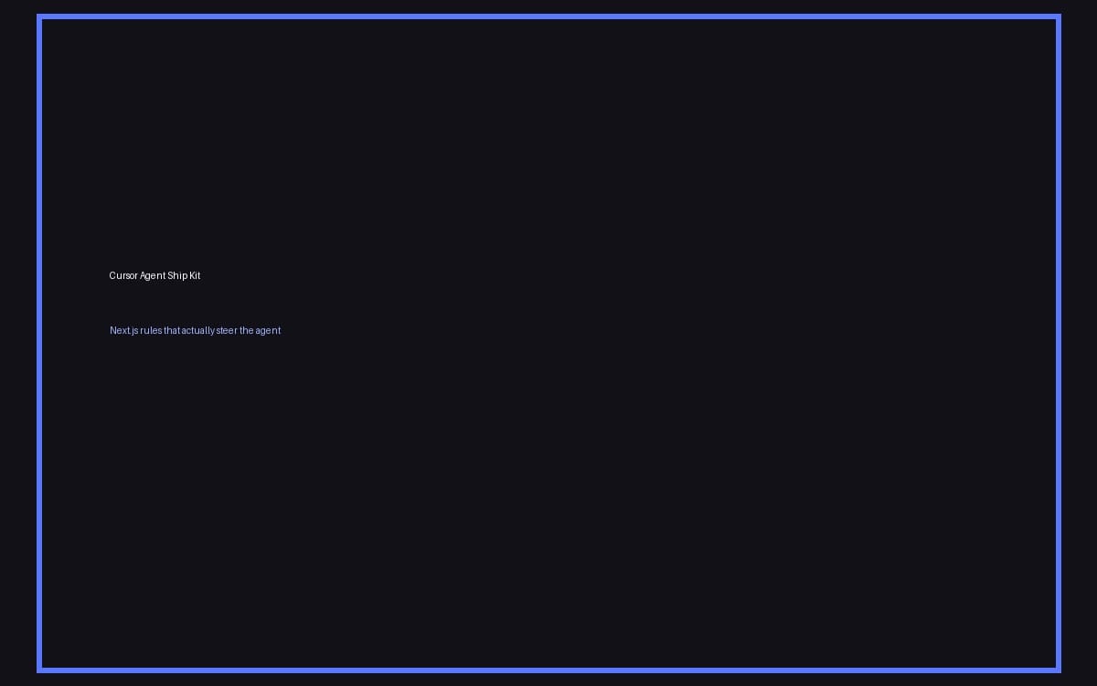 Cursor Agent Ship Kit - Next.js rules that actually steer the agent