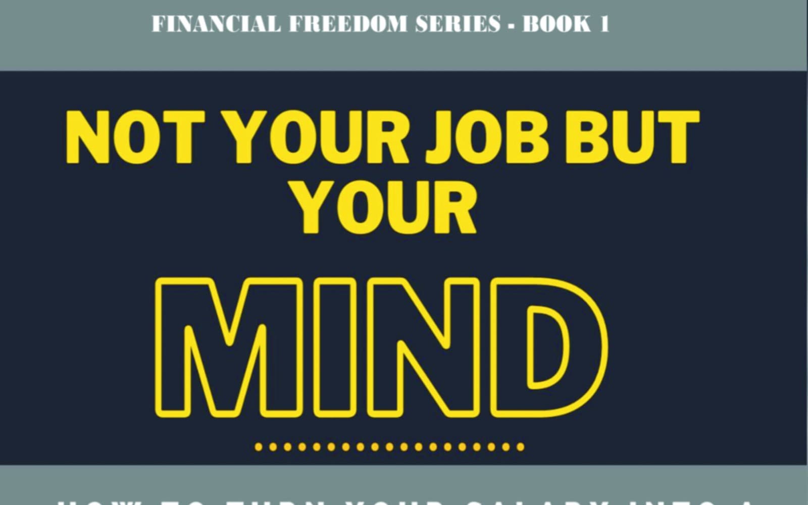 NOT YOUR JOB BUT YOUR MIND