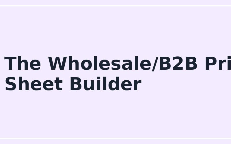 Screenshot title for Wholesale/B2B Price Sheet Builder prompt for online seller wholesale pricing