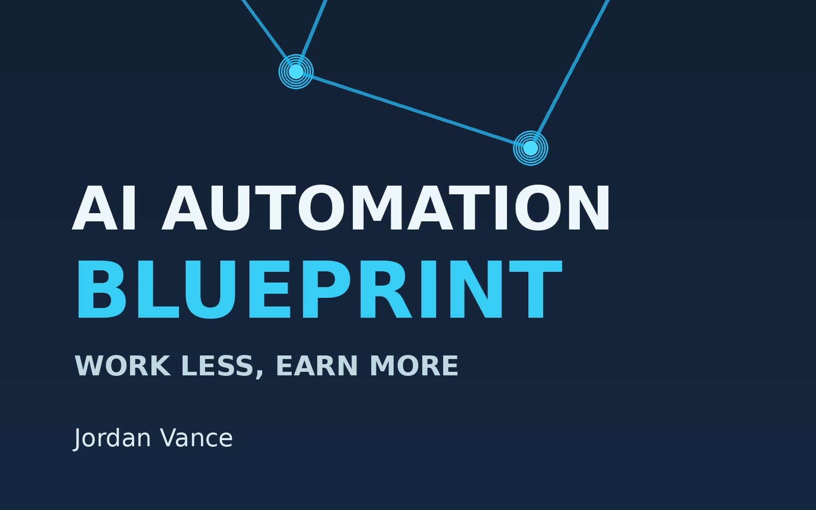 AI Automation Blueprint: Work Less, Earn More