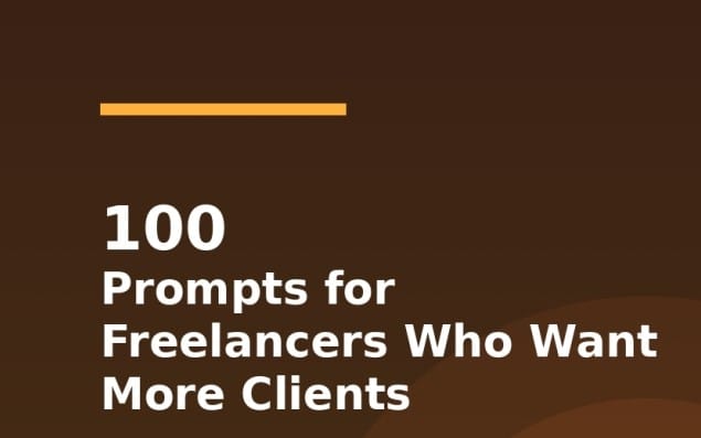 Title card for a digital guide listing 100 prompts for freelancers seeking more clients on a brown background