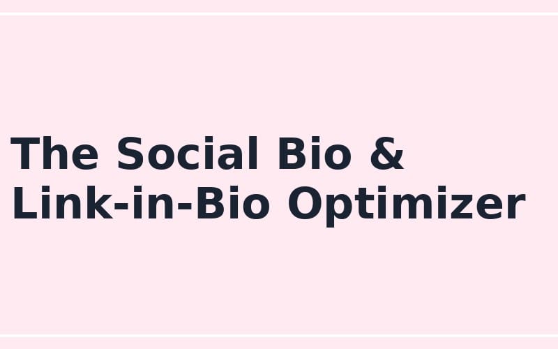 The Social Bio & Link-in-Bio Optimizer digital prompt header text on a light pink background