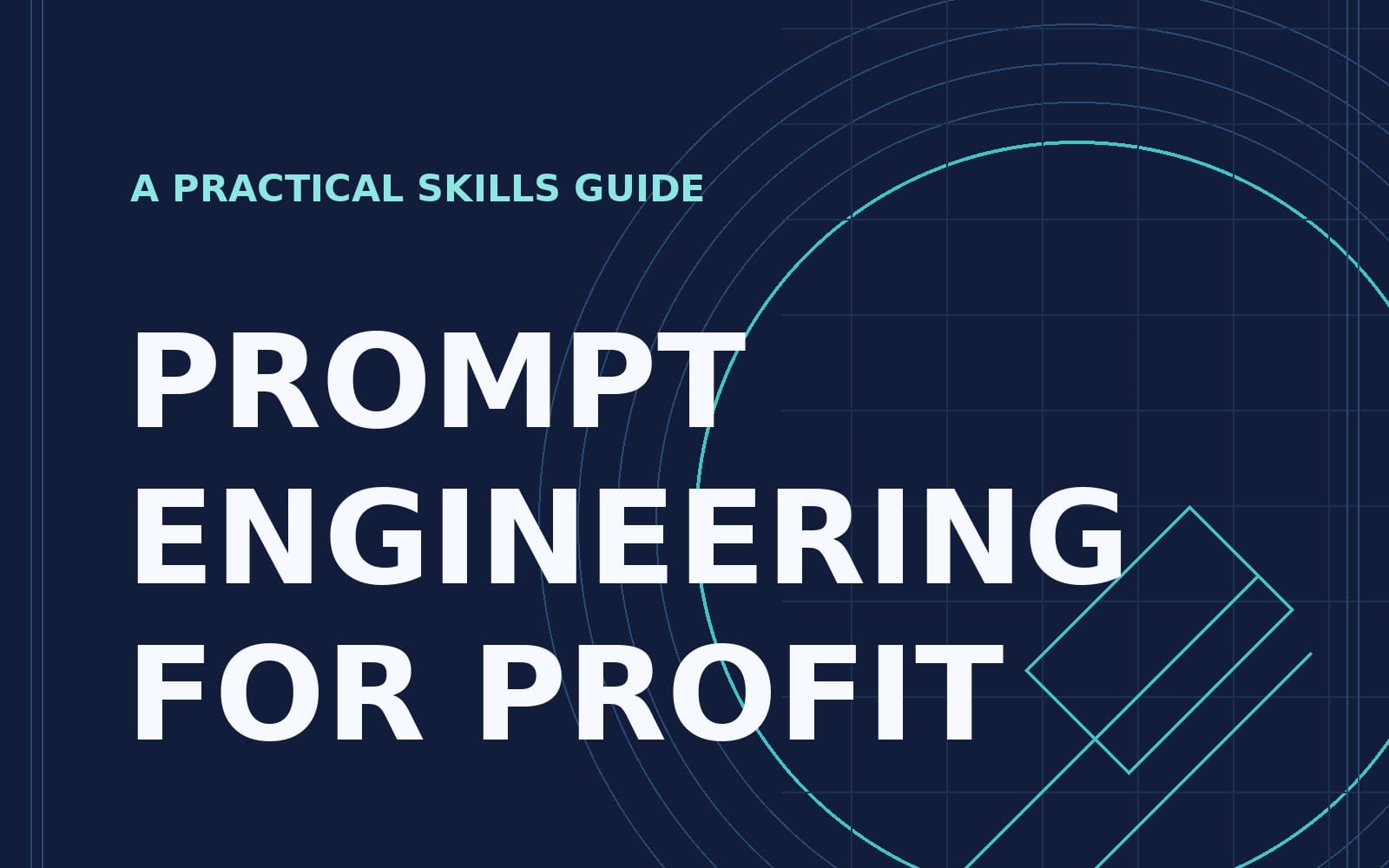 Prompt Engineering for Profit: A Practical Skills Guide