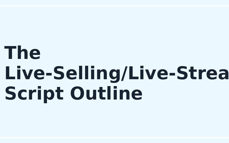 Title text The Live-Selling/Live-Stream Script Outline for an online selling prompt product cover