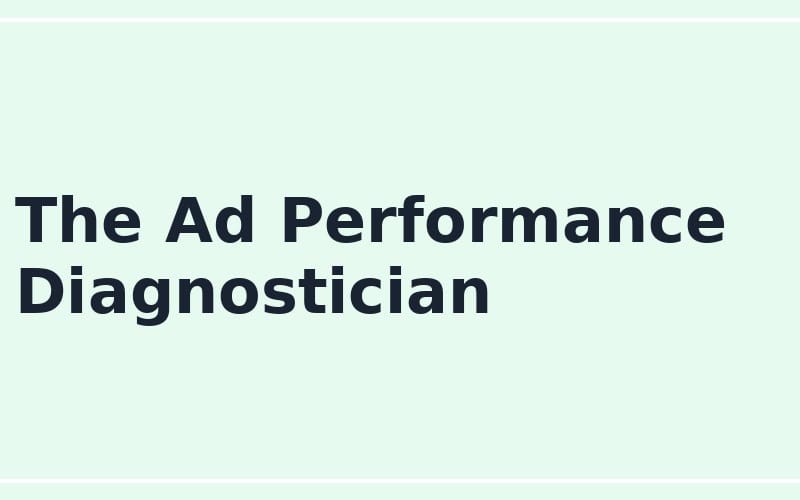 Online digital prompt titled The Ad Performance Diagnostician with large text on a light green background