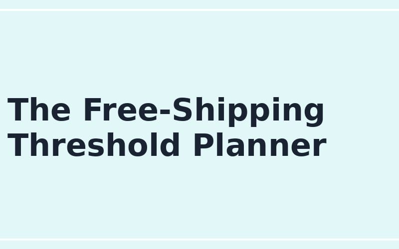 Text banner reading The Free-Shipping Threshold Planner for online sellers digital prompt
