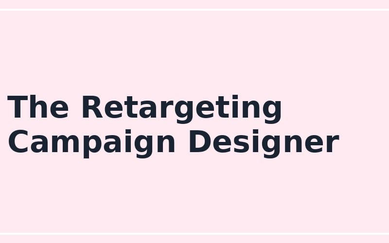 Title text The Retargeting Campaign Designer on a pink background for an online seller retargeting prompt product