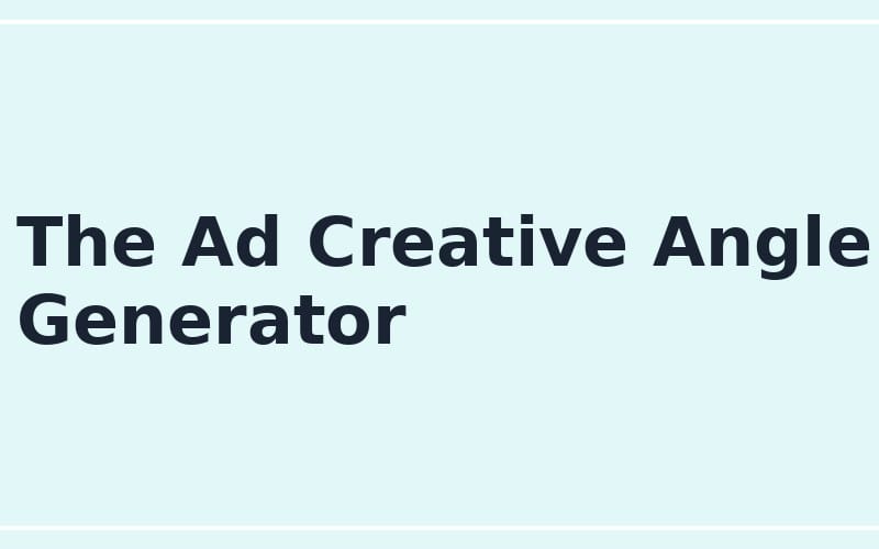 Online seller ad creative angle generator prompt with large headline text The Ad Creative Angle Generator