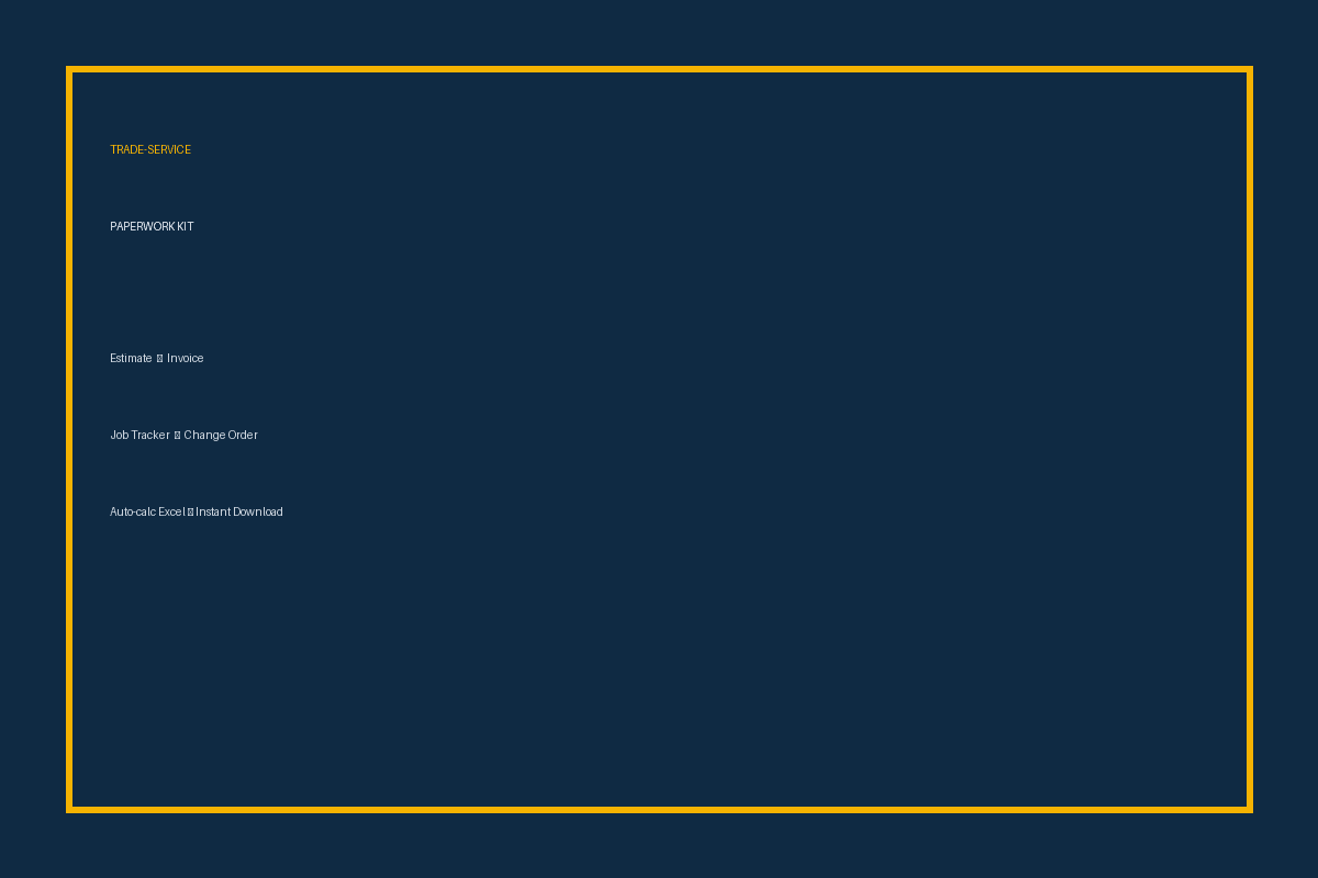 Trade-Service Paperwork Kit (Estimate, Invoice, Job Tracker, Change Order)