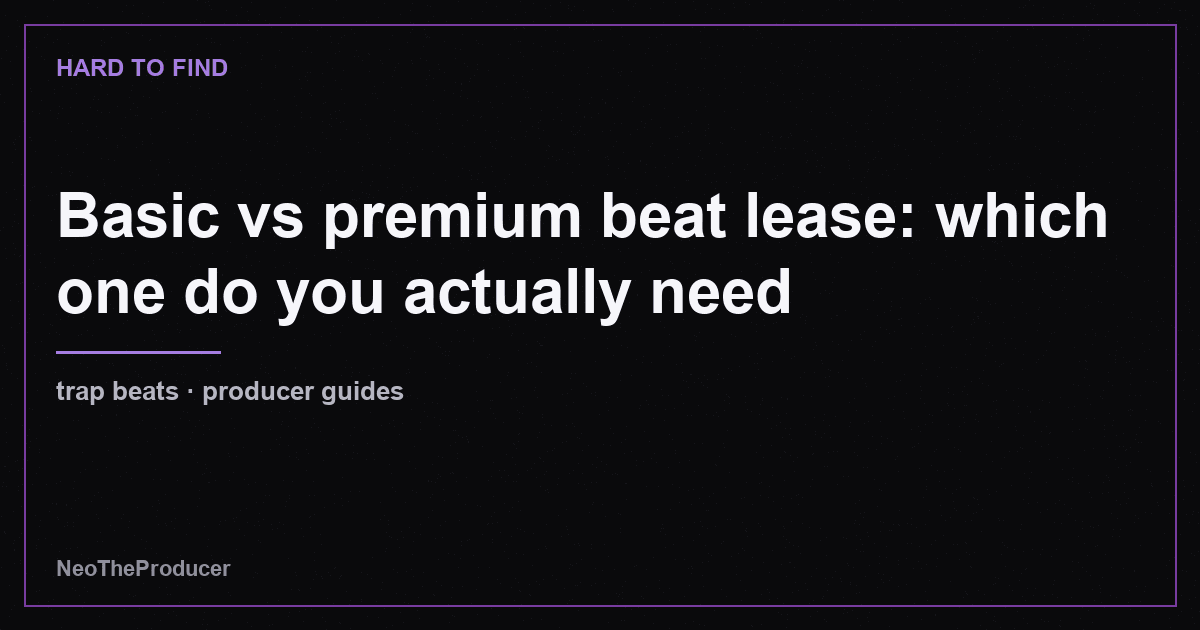 Basic vs premium beat lease: which one do you actually need