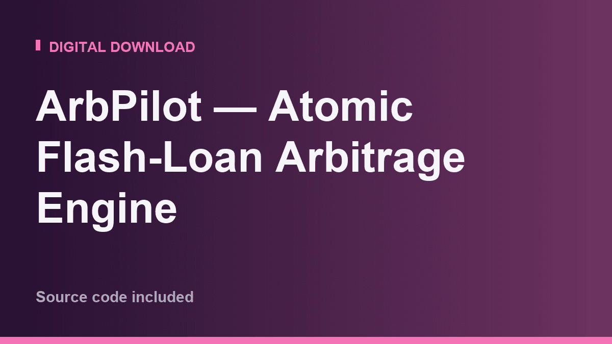 ArbPilot — Atomic Flash-Loan Arbitrage Engine