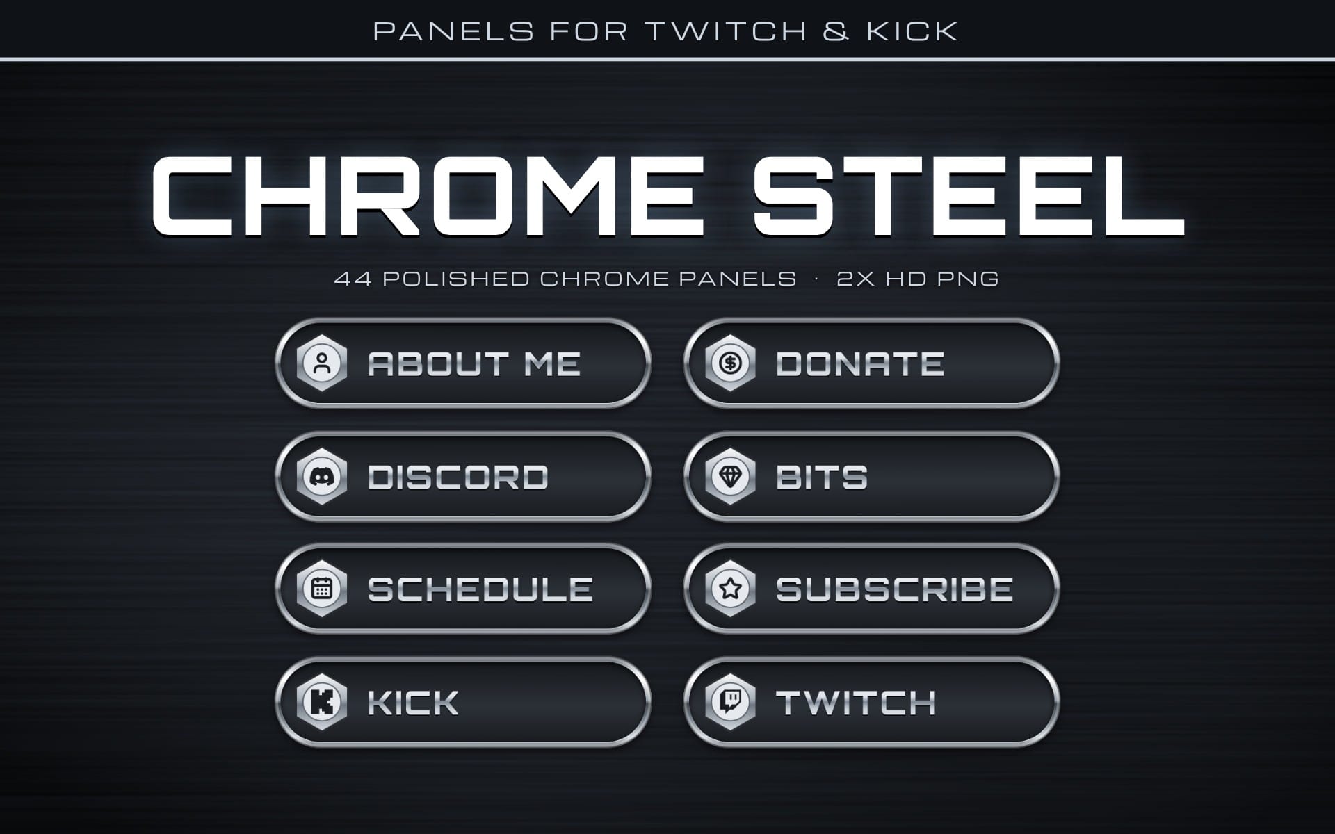 Chrome steel Twitch and stream panels set with About Me, Donate, Discord, Bits, Schedule, Subscribe, Kick, and Twitch