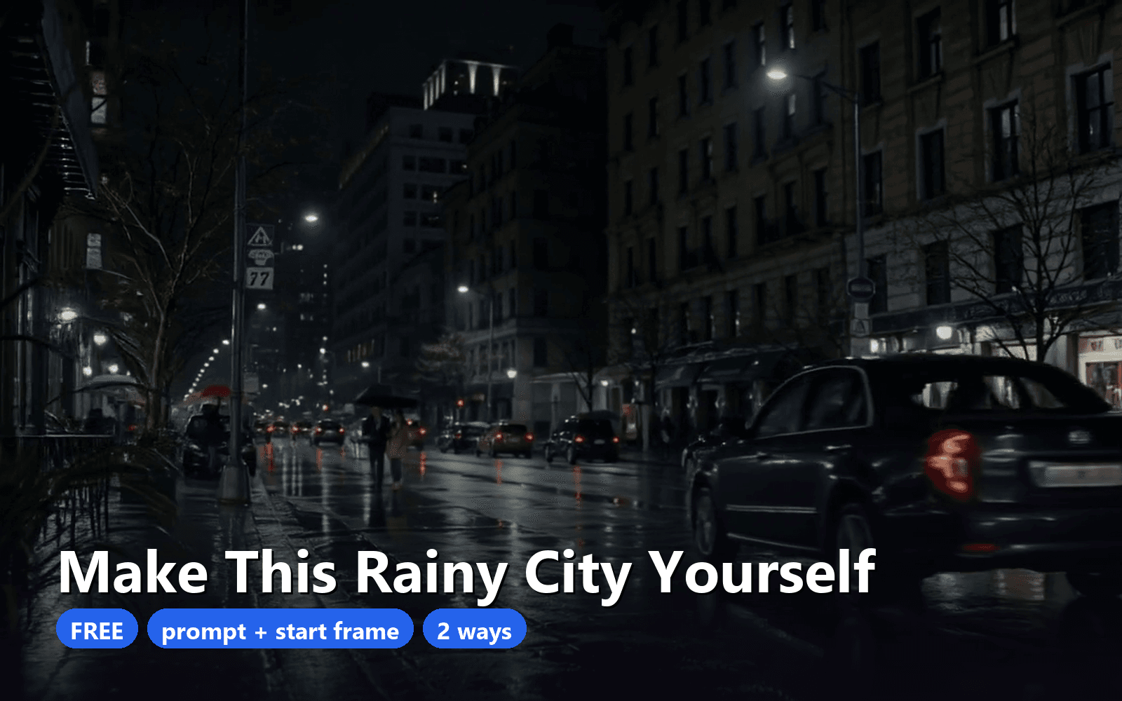 Free AI Rainy City Starter - Recreate Our Night Street in the Rain: Prompt, Start Frame & Guide