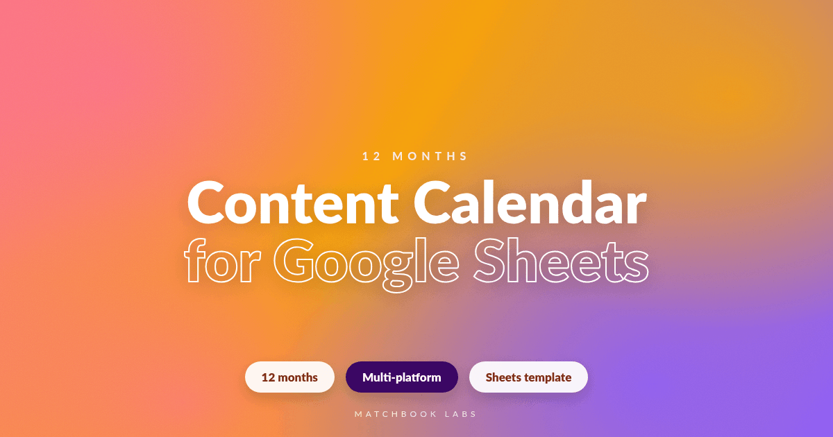 Content Calendar for Google Sheets - 12 Months, Multi-Platform Planner