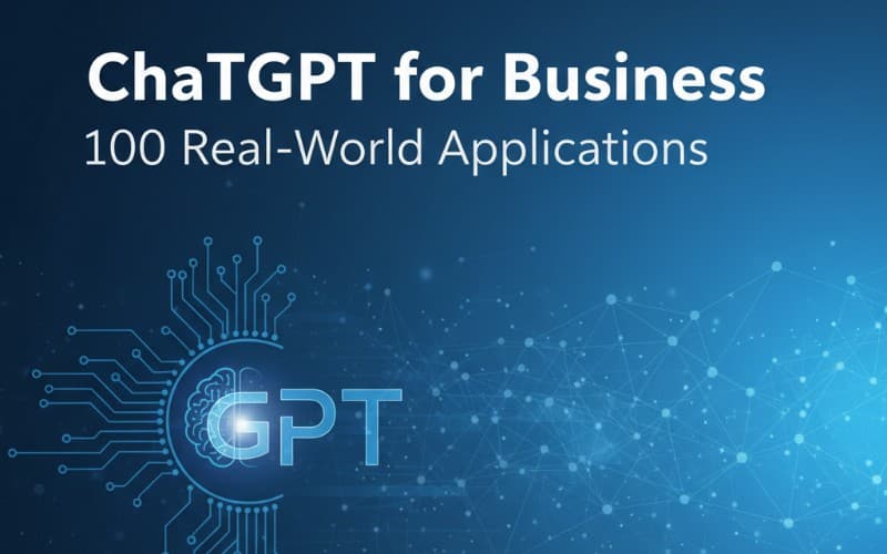 ChatGPT for Business: 100 Real-World Applications