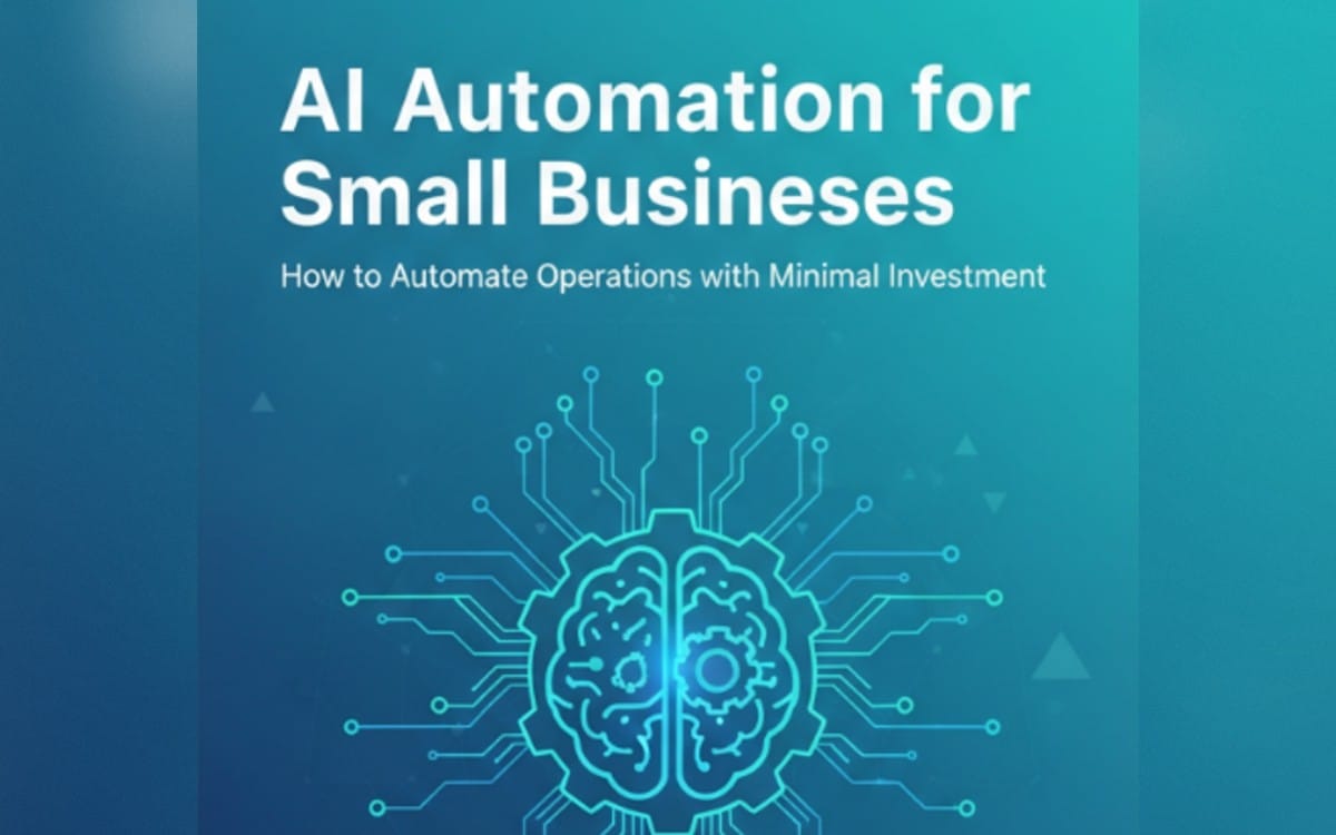 AI Automation for Small Businesses: How to Automate Operations with Minimal Investment