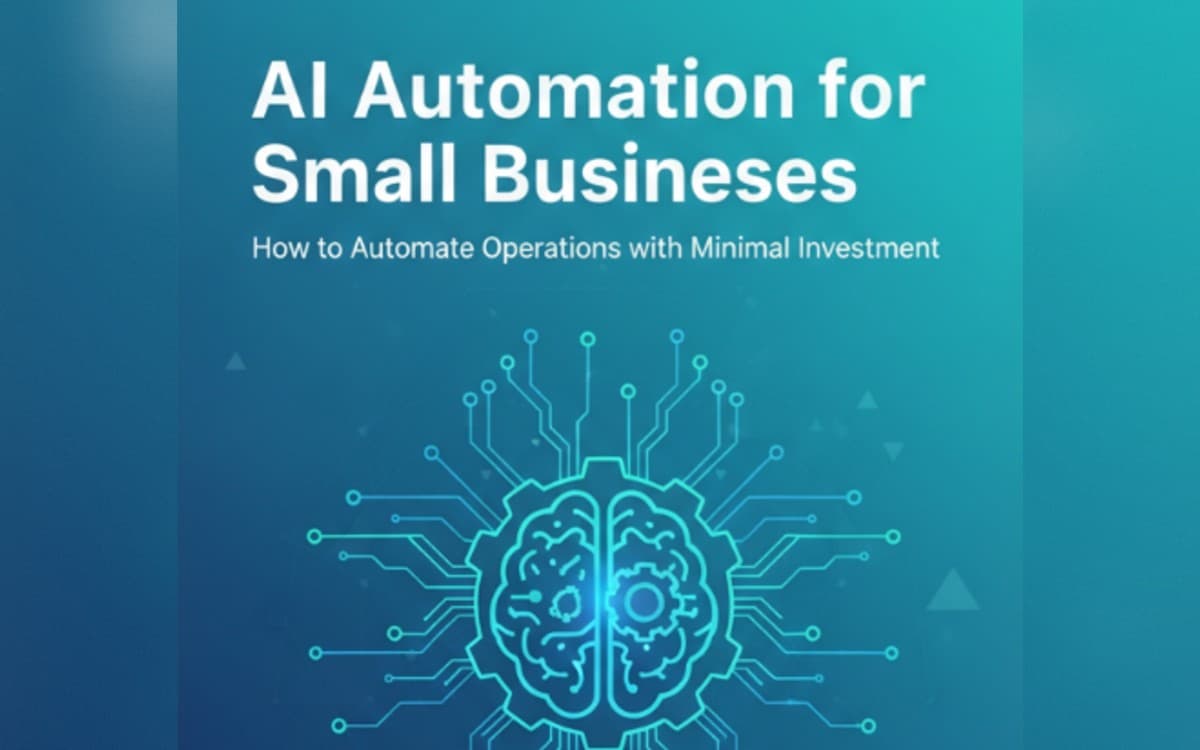 AI Automation for Small Businesses: How to Automate Operations with Minimal Investment