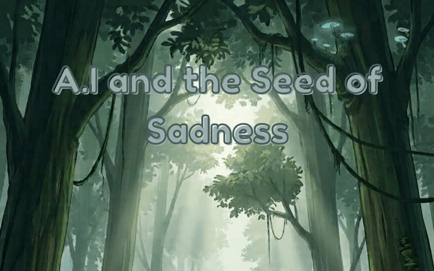 Mystical forest scene with draped vines and glowing mist, cover art for AI and The Seed of Sadness sadness product
