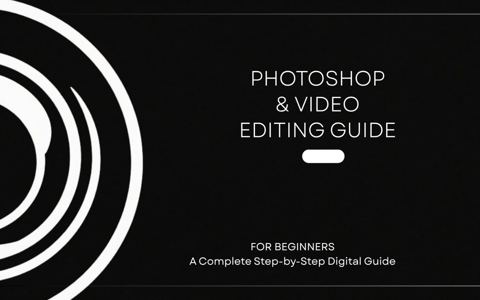 Black and white abstract cover design with text Photoshop & Video Editing Guide for Beginners, PDF guide