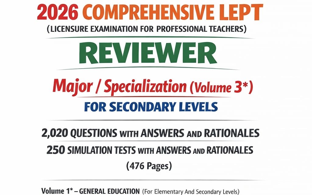 2026 COMPREHENSIVE LEPT (LICENSURE EXAMINATION FOR PROFESSIONAL TEACHERS) REVIEWER MAJOR / SPECIALIZATION (Volume 3*) FOR SECONDARY LEVELS