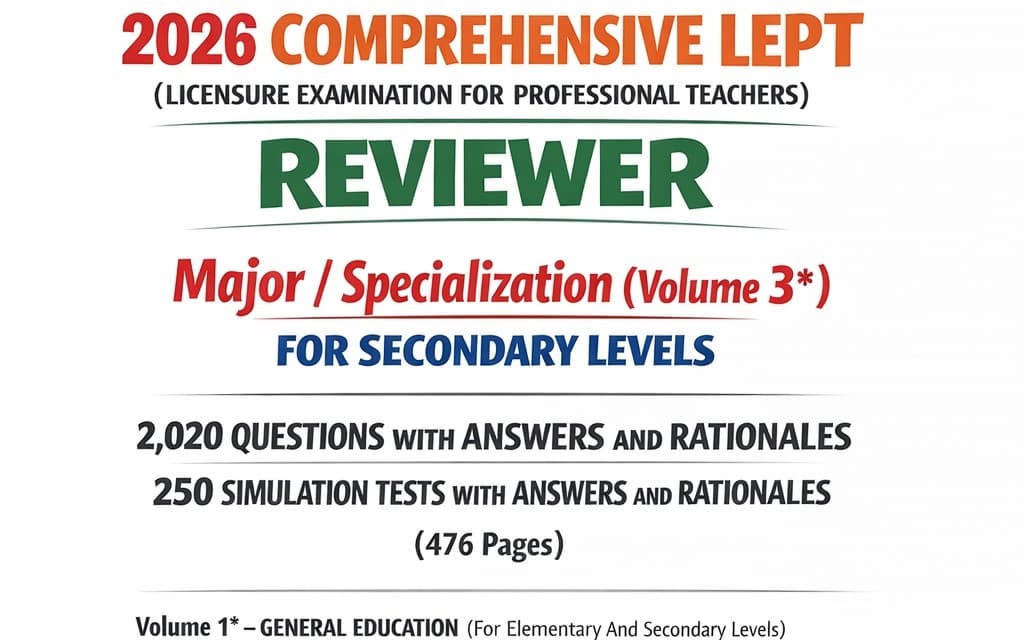 2026 COMPREHENSIVE LEPT (LICENSURE EXAMINATION FOR PROFESSIONAL TEACHERS) REVIEWER MAJOR / SPECIALIZATION (Volume 3*) FOR SECONDARY LEVELS