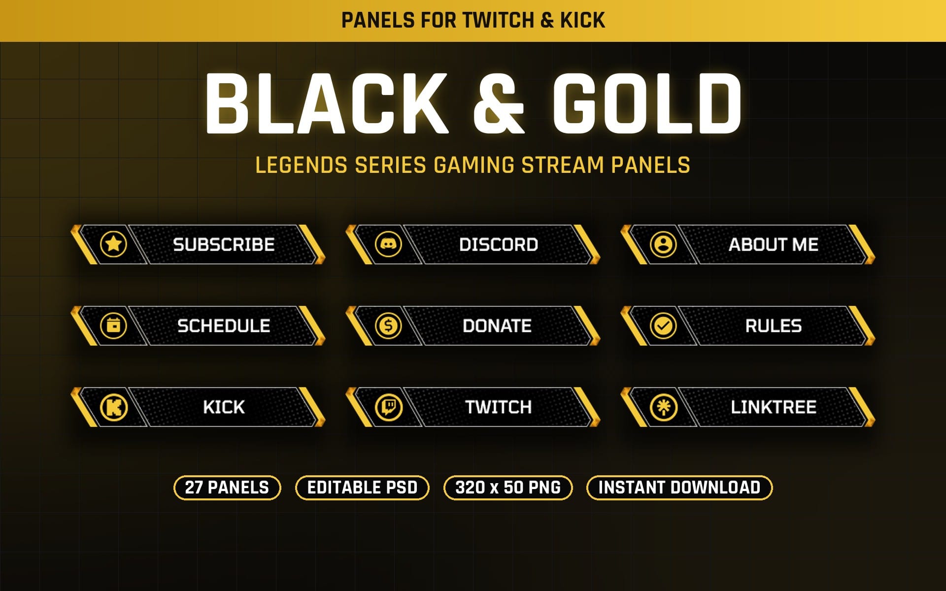 Black and gold Legends Series gaming stream panels for Twitch and Kick with subscribe discord about me and other buttons