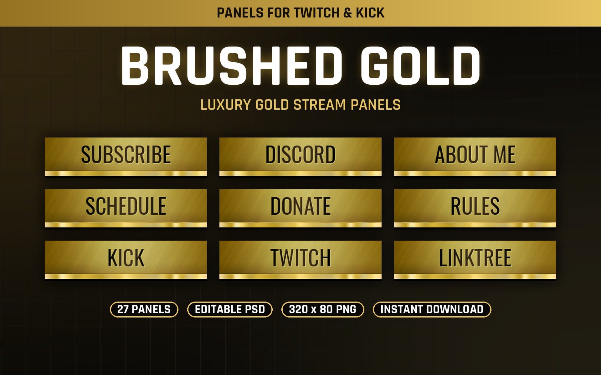 Brushed gold Twitch stream panels template with Subscribe, Discord, About Me, Schedule, Donate, Rules, Kick, Twitch