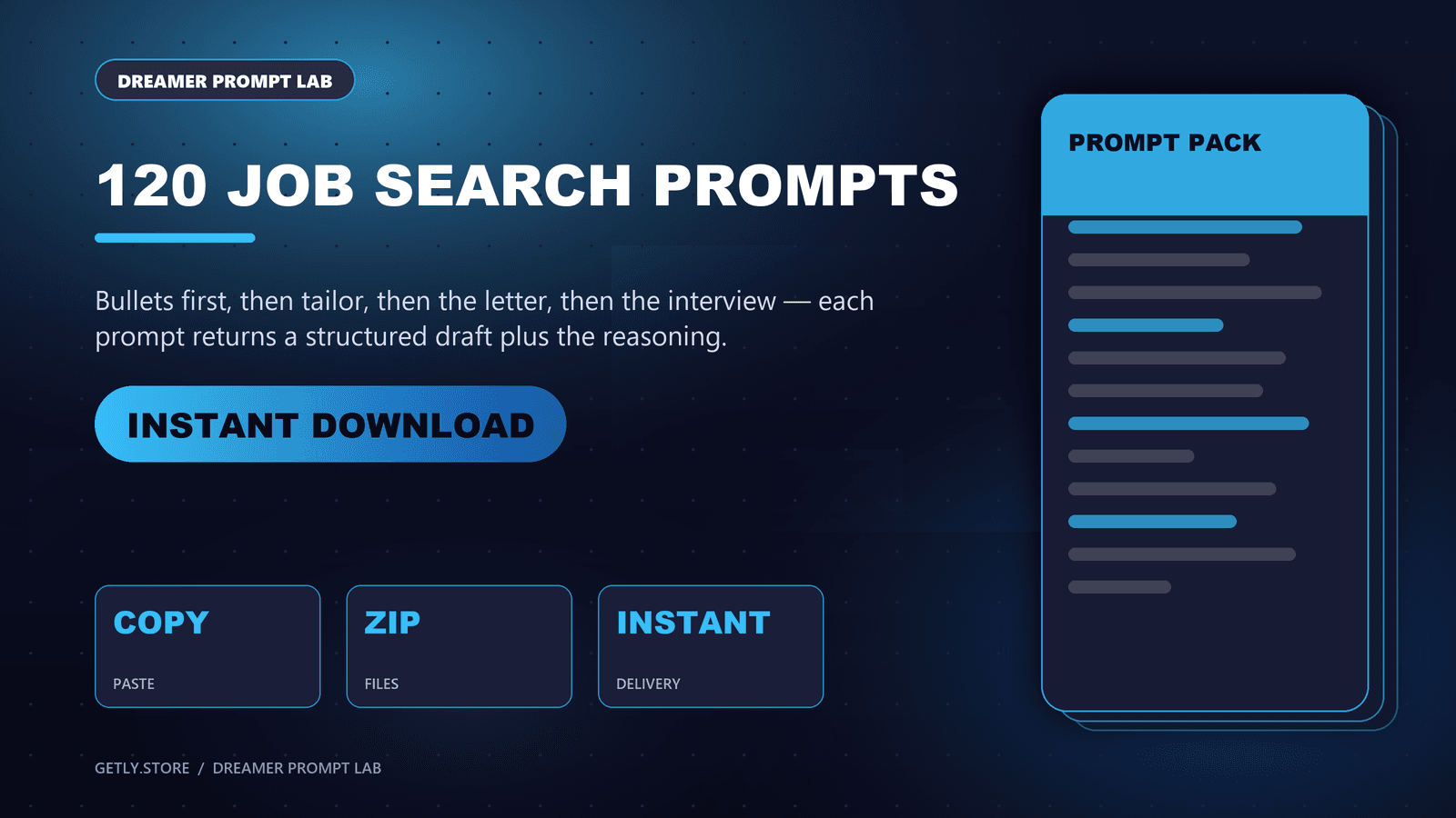 120 Job Search Prompts — ATS Resume Bullets, Resume Tailoring, Cover Letters, LinkedIn, STAR Interview Answers & Salary Negotiation. Bullets first, then tailor, then the letter, then the interview — each prompt returns a structured draft pl