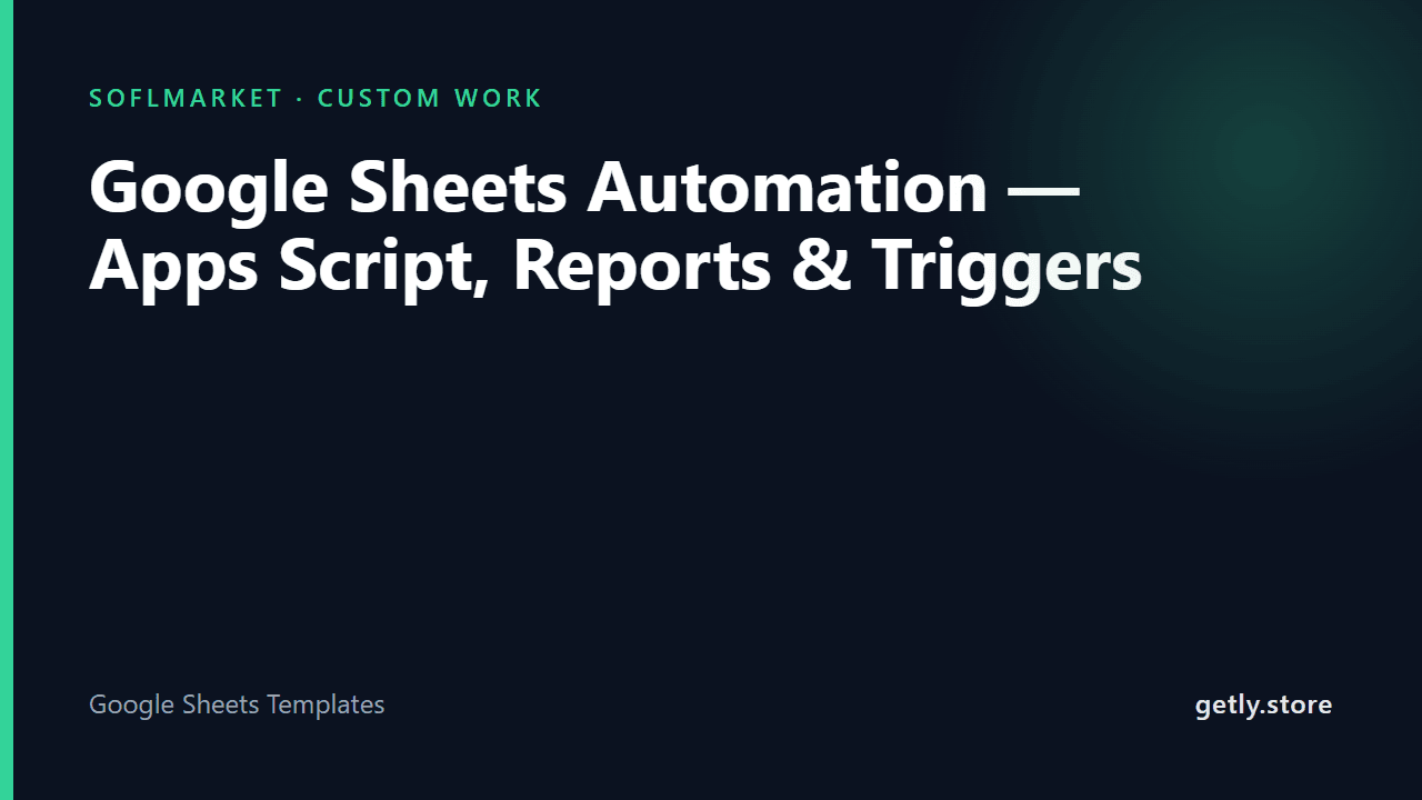 Google Sheets Automation — Apps Script, Reports & Triggers