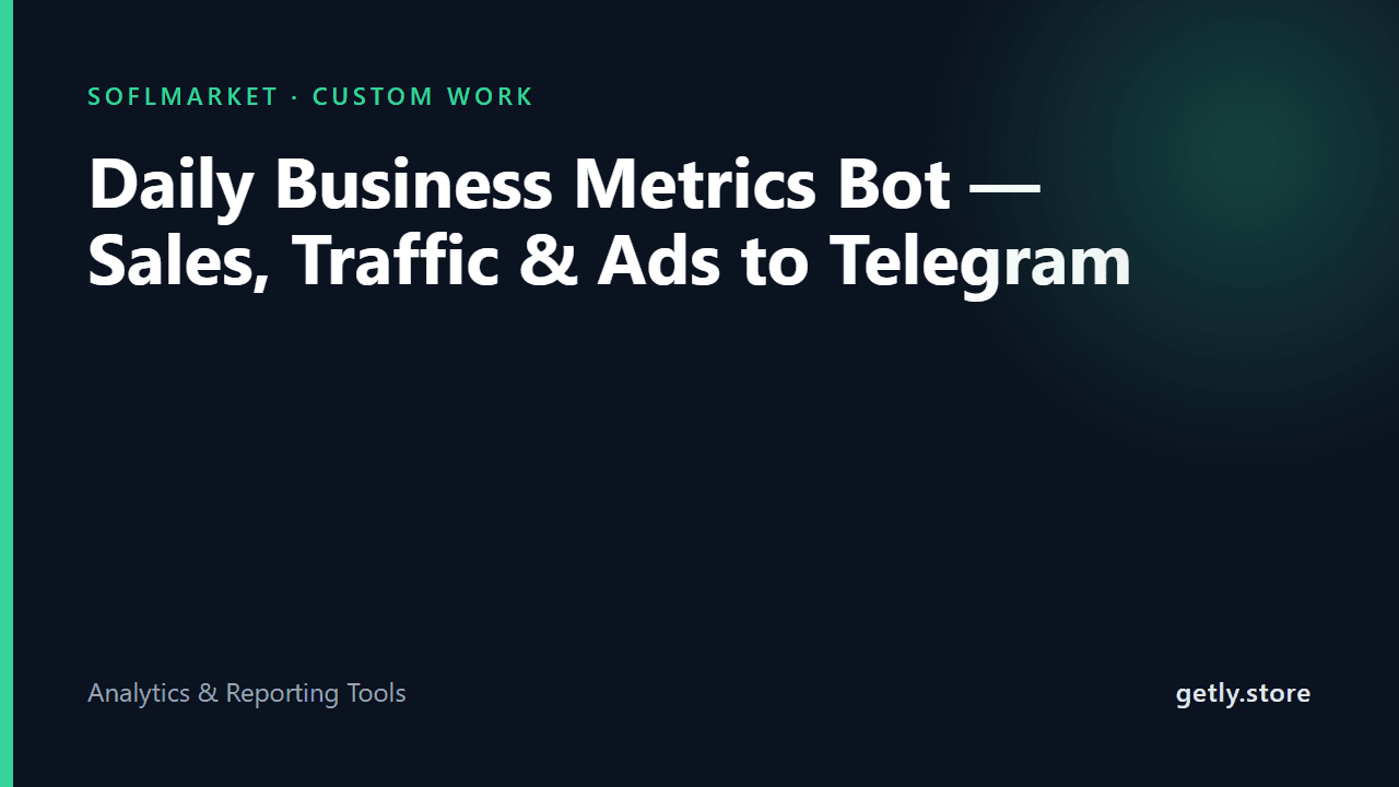 Daily Business Metrics Bot — Sales, Traffic & Ads to Telegram