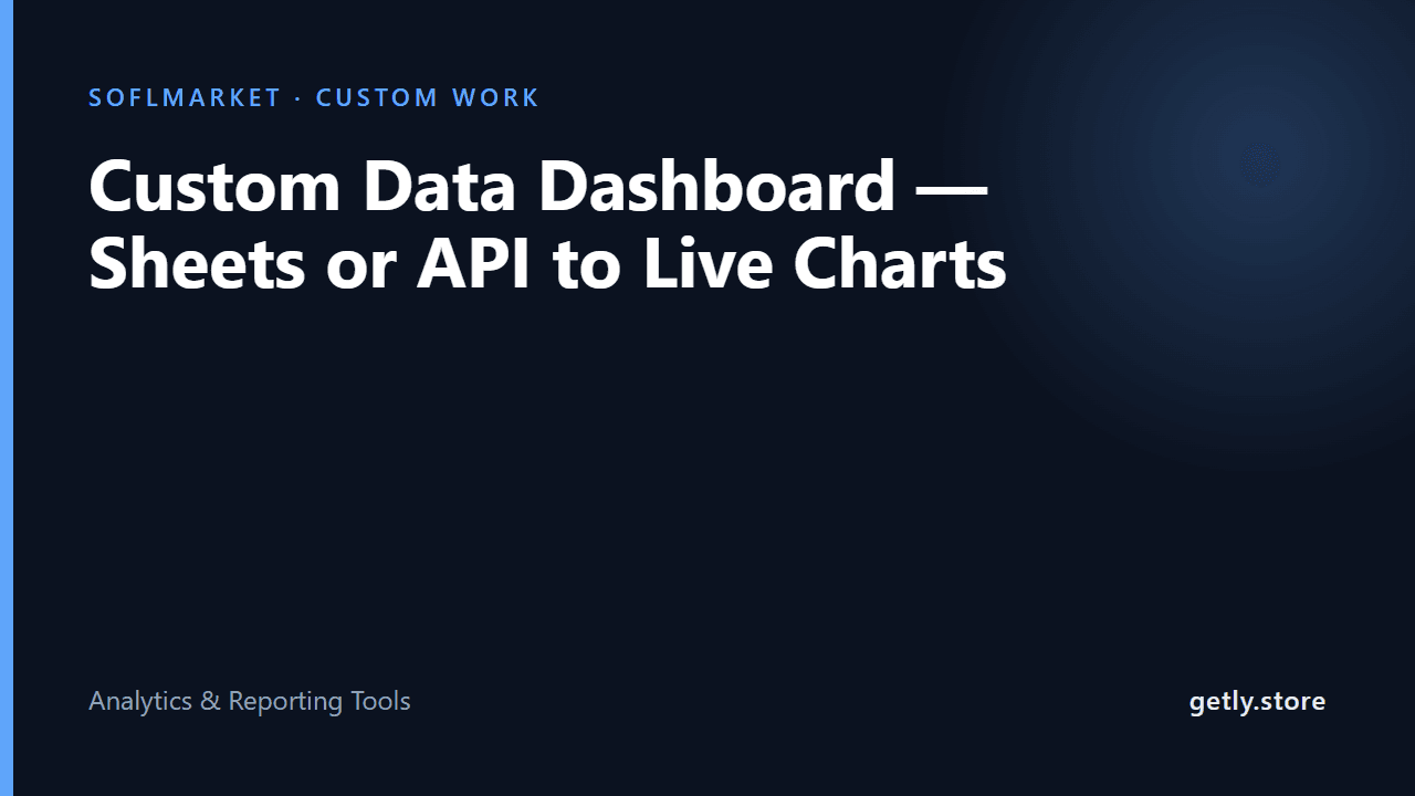 Custom Data Dashboard — Sheets or API to Live Charts