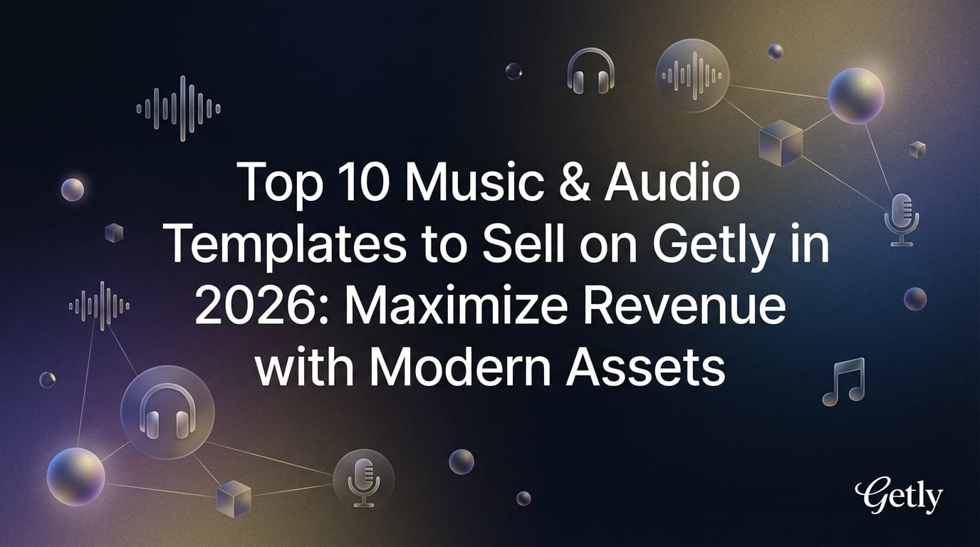 Top 10 Musik- & Audio-Templates, die Du 2026 auf Getly verkaufen kannst: Maximier Deinen Umsatz m...